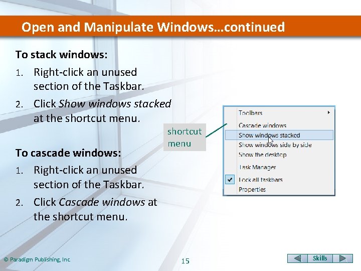 Open and Manipulate Windows…continued To stack windows: 1. Right-click an unused section of the