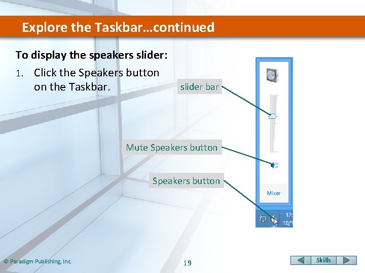 Explore the Taskbar…continued To display the speakers slider: 1. Click the Speakers button on