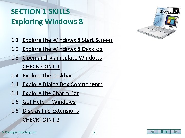 SECTION 1 SKILLS Exploring Windows 8 1. 1 Explore the Windows 8 Start Screen