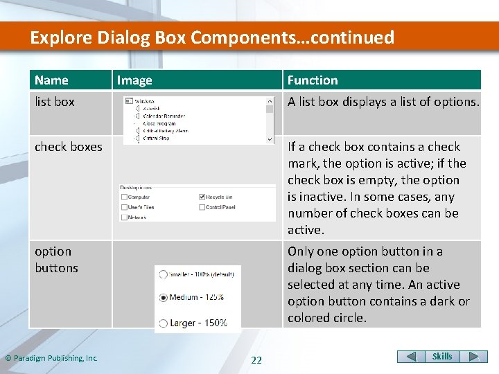Explore Dialog Box Components…continued Name Image Function list box A list box displays a