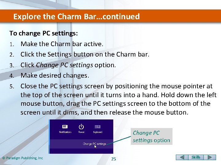 Explore the Charm Bar…continued To change PC settings: 1. Make the Charm bar active.