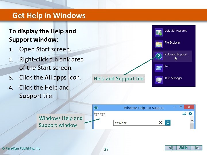 Get Help in Windows To display the Help and Support window: 1. Open Start