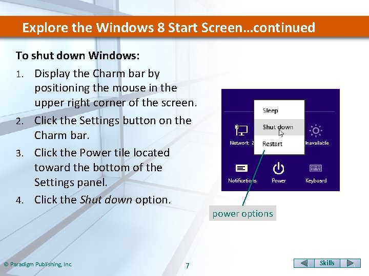 Explore the Windows 8 Start Screen…continued To shut down Windows: 1. Display the Charm