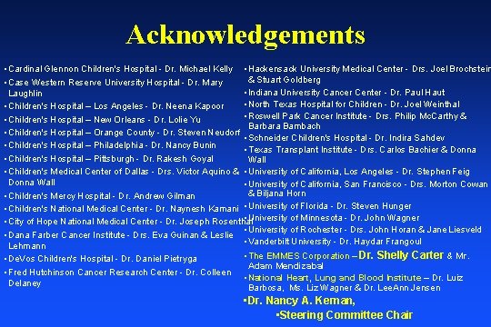 Acknowledgements • Cardinal Glennon Children's Hospital - Dr. Michael Kelly • Hackensack University Medical