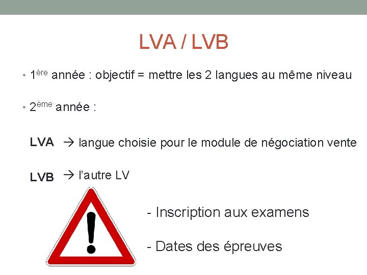 LVA / LVB • 1ère année : objectif = mettre les 2 langues au