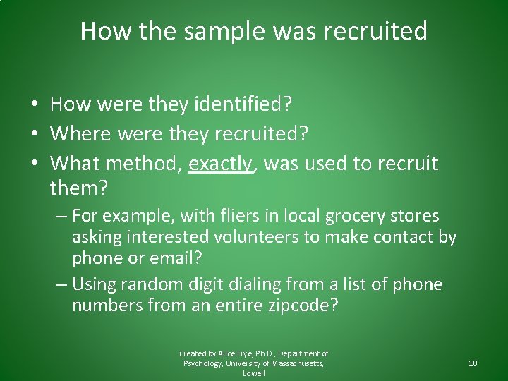 How the sample was recruited • How were they identified? • Where were they