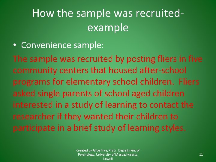 How the sample was recruitedexample • Convenience sample: The sample was recruited by posting