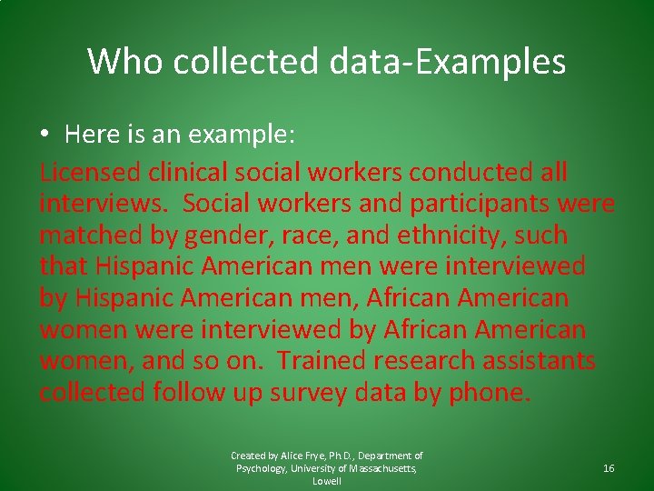 Who collected data-Examples • Here is an example: Licensed clinical social workers conducted all