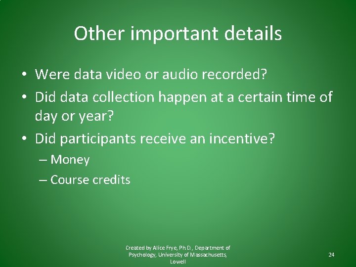 Other important details • Were data video or audio recorded? • Did data collection