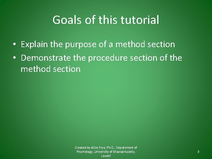 Goals of this tutorial • Explain the purpose of a method section • Demonstrate Goals of this tutorial • Explain the purpose of a method section • Demonstrate