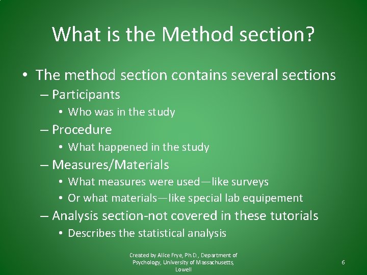 What is the Method section? • The method section contains several sections – Participants