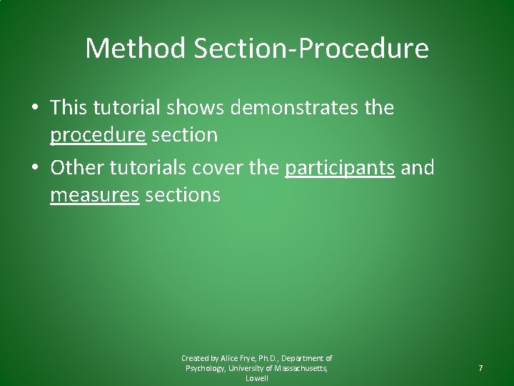 Method Section-Procedure • This tutorial shows demonstrates the procedure section • Other tutorials cover