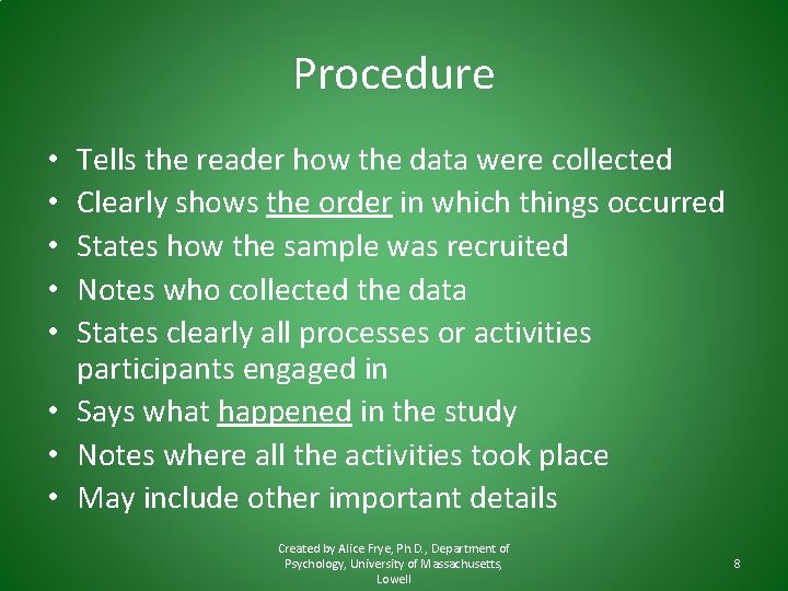 Procedure Tells the reader how the data were collected Clearly shows the order in