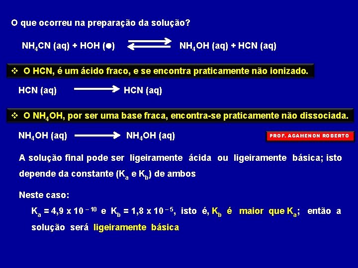 O que ocorreu na preparação da solução? NH 4 CN (aq) + HOH (l)