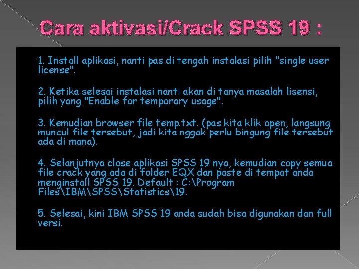 Cara aktivasi/Crack SPSS 19 : 1. Install aplikasi, nanti pas di tengah instalasi pilih