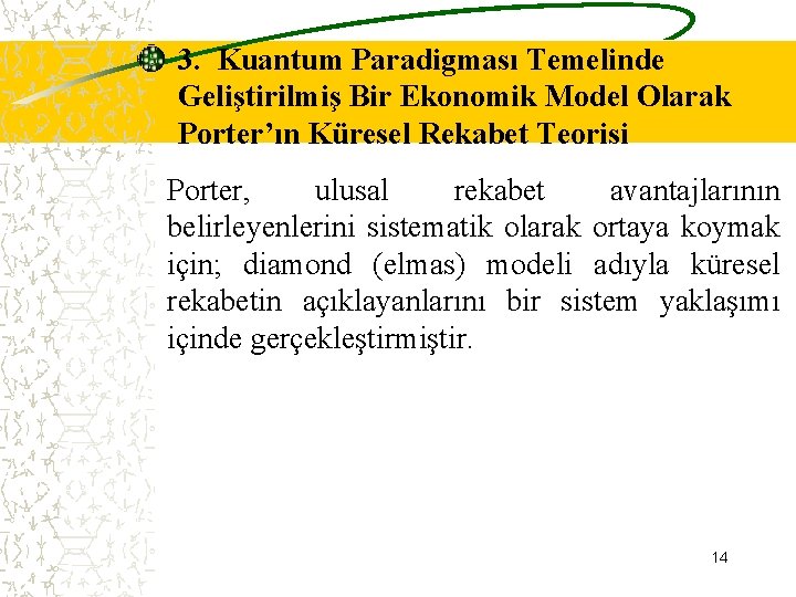 3. Kuantum Paradigması Temelinde Geliştirilmiş Bir Ekonomik Model Olarak Porter’ın Küresel Rekabet Teorisi Porter,