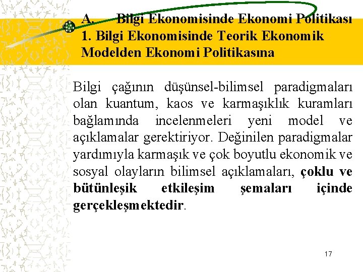 A. Bilgi Ekonomisinde Ekonomi Politikası 1. Bilgi Ekonomisinde Teorik Ekonomik Modelden Ekonomi Politikasına Bilgi