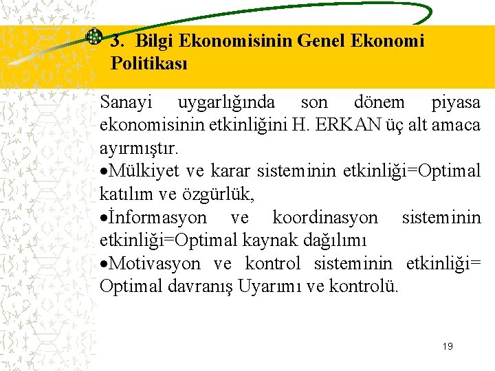 3. Bilgi Ekonomisinin Genel Ekonomi Politikası Sanayi uygarlığında son dönem piyasa ekonomisinin etkinliğini H.