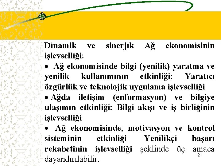 Dinamik ve sinerjik Ağ ekonomisinin işlevselliği: · Ağ ekonomisinde bilgi (yenilik) yaratma ve yenilik