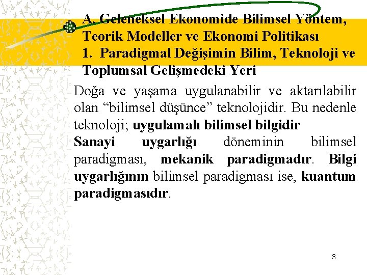 A. Geleneksel Ekonomide Bilimsel Yöntem, Teorik Modeller ve Ekonomi Politikası 1. Paradigmal Değişimin Bilim,