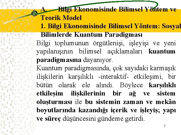 A. Bilgi Ekonomisinde Bilimsel Yöntem ve Teorik Model 1. Bilgi Ekonomisinde Bilimsel Yöntem: Sosyal