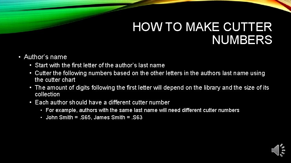 HOW TO MAKE CUTTER NUMBERS • Author’s name • Start with the first letter