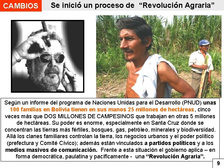 CAMBIOS Se inició un proceso de “Revolución Agraria” Según un informe del programa de