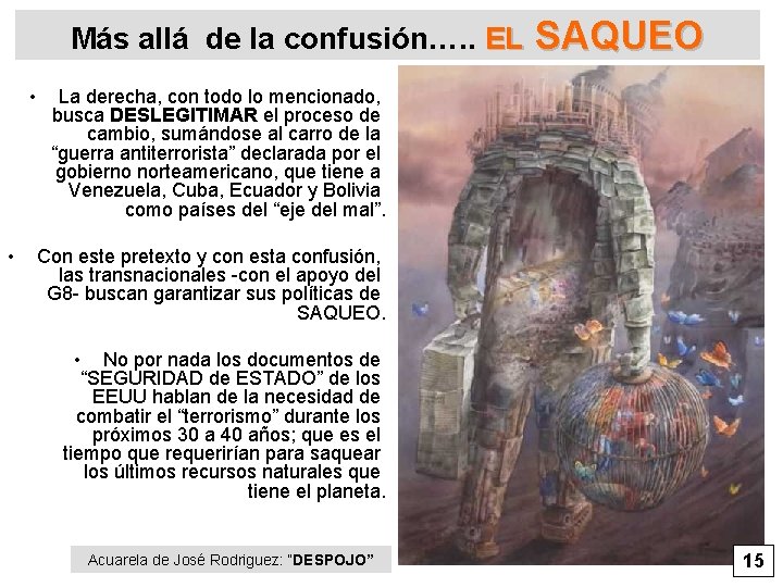 Más allá de la confusión…. . EL • • SAQUEO La derecha, con todo