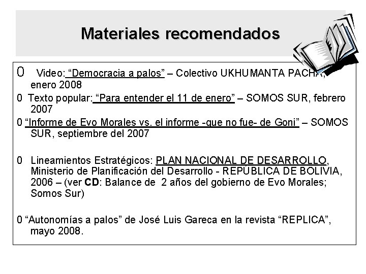 Materiales recomendados 0 Video: “Democracia a palos” – Colectivo UKHUMANTA PACHA, enero 2008 0