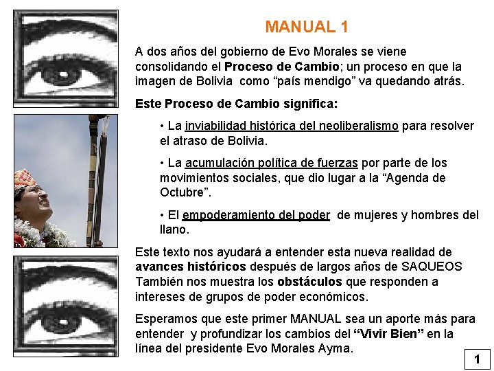 MANUAL 1 A dos años del gobierno de Evo Morales se viene consolidando el