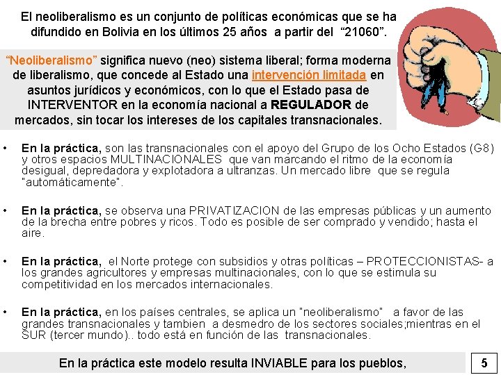 El neoliberalismo es un conjunto de políticas económicas que se ha difundido en Bolivia