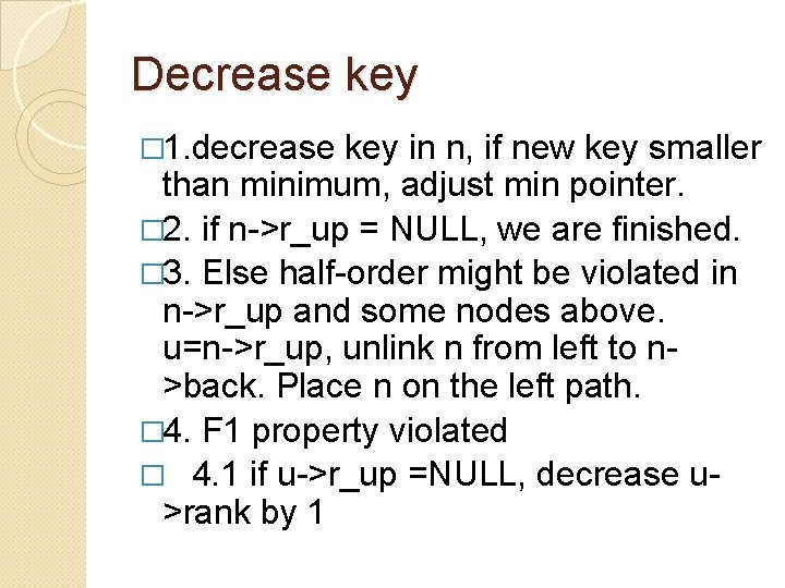 Decrease key � 1. decrease key in n, if new key smaller than minimum,