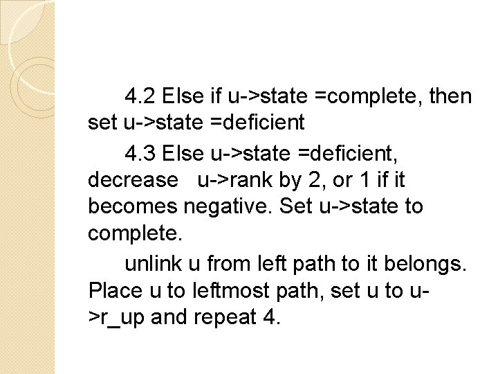 4. 2 Else if u->state =complete, then set u->state =deficient 4. 3 Else u->state