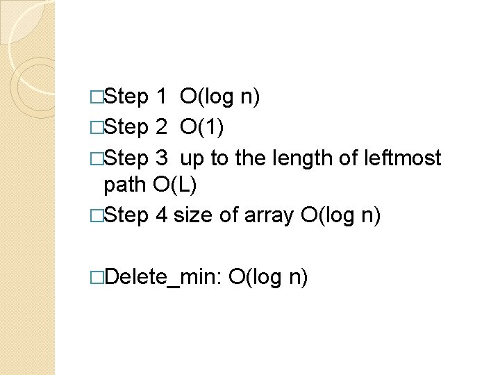 �Step 1 O(log n) �Step 2 O(1) �Step 3 up to the length of