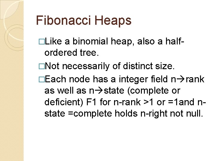 Fibonacci Heaps �Like a binomial heap, also a halfordered tree. �Not necessarily of distinct