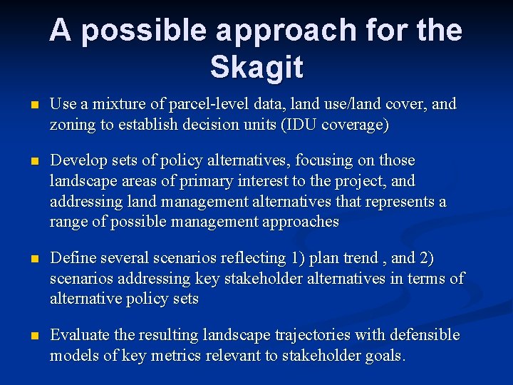 A possible approach for the Skagit n Use a mixture of parcel-level data, land