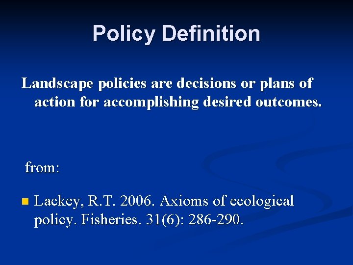 Policy Definition Landscape policies are decisions or plans of action for accomplishing desired outcomes.