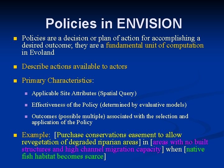 Policies in ENVISION n Policies are a decision or plan of action for accomplishing