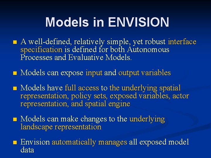 Models in ENVISION n A well-defined, relatively simple, yet robust interface specification is defined