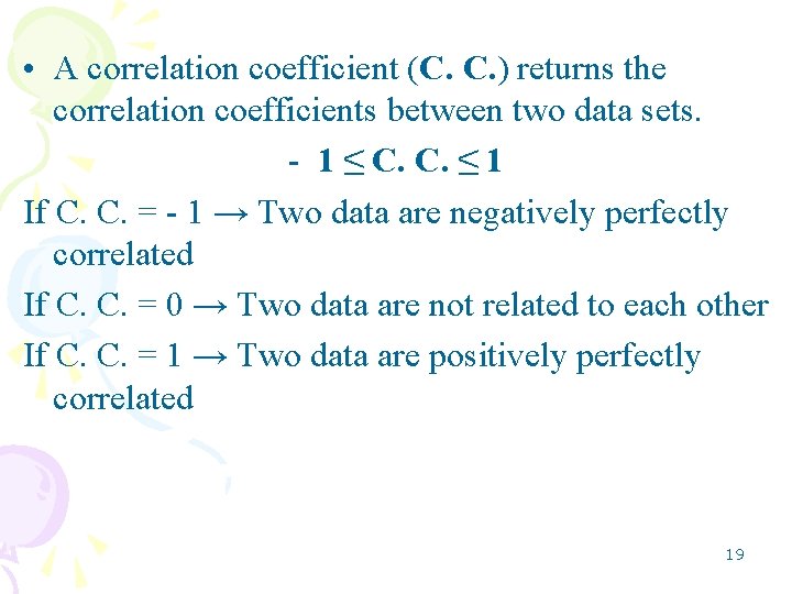  • A correlation coefficient (C. C. ) returns the correlation coefficients between two