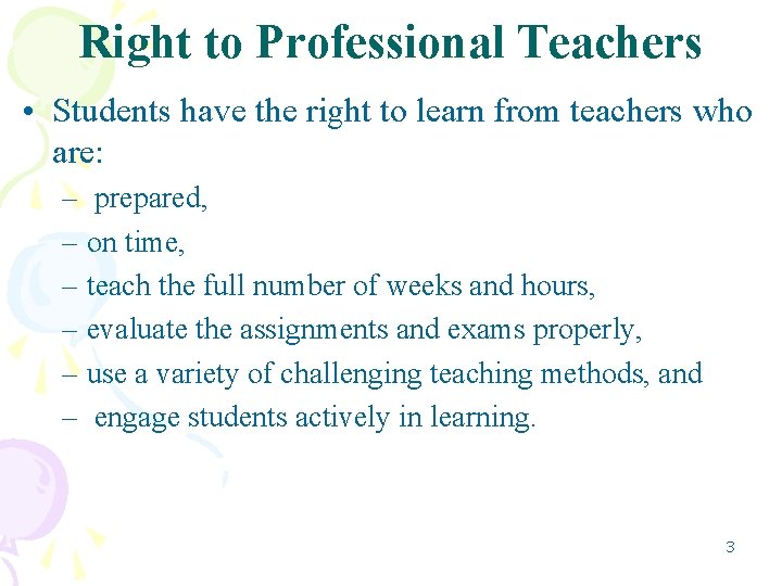 Right to Professional Teachers • Students have the right to learn from teachers who