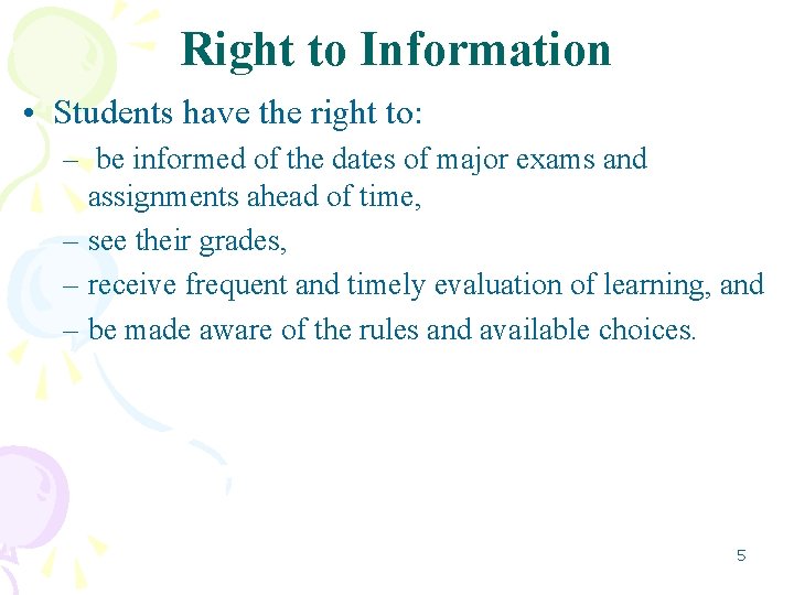 Right to Information • Students have the right to: – be informed of the