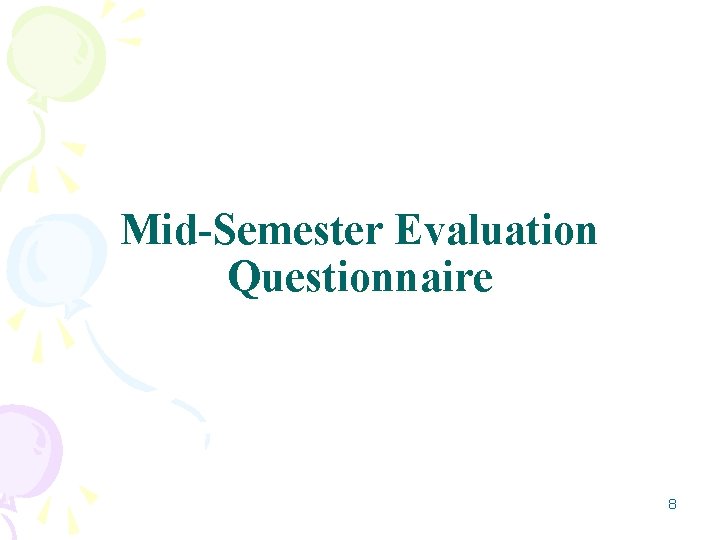 Mid-Semester Evaluation Questionnaire 8 