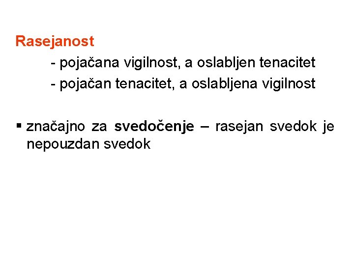 Rasejanost - pojačana vigilnost, a oslabljen tenacitet - pojačan tenacitet, a oslabljena vigilnost §