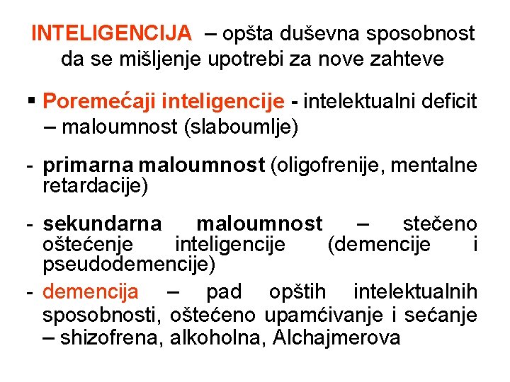 INTELIGENCIJA – opšta duševna sposobnost da se mišljenje upotrebi za nove zahteve § Poremećaji