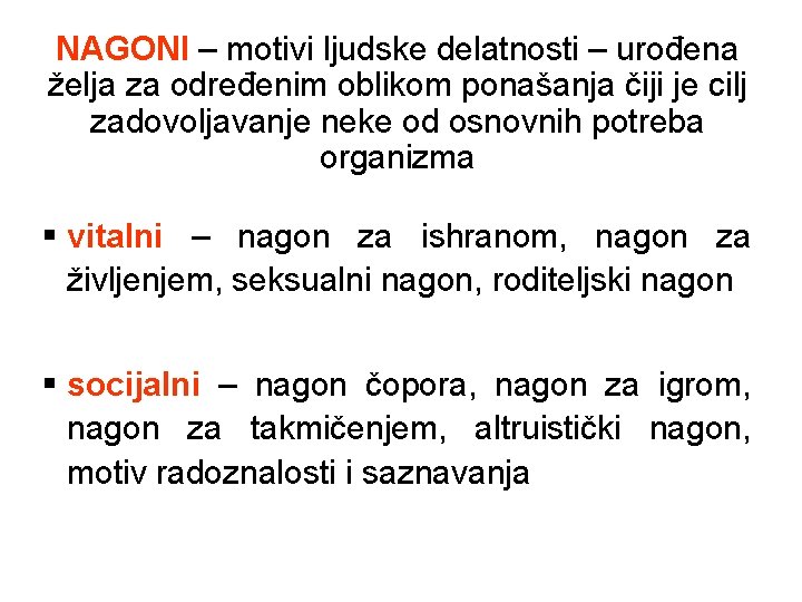 NAGONI – motivi ljudske delatnosti – urođena želja za određenim oblikom ponašanja čiji je