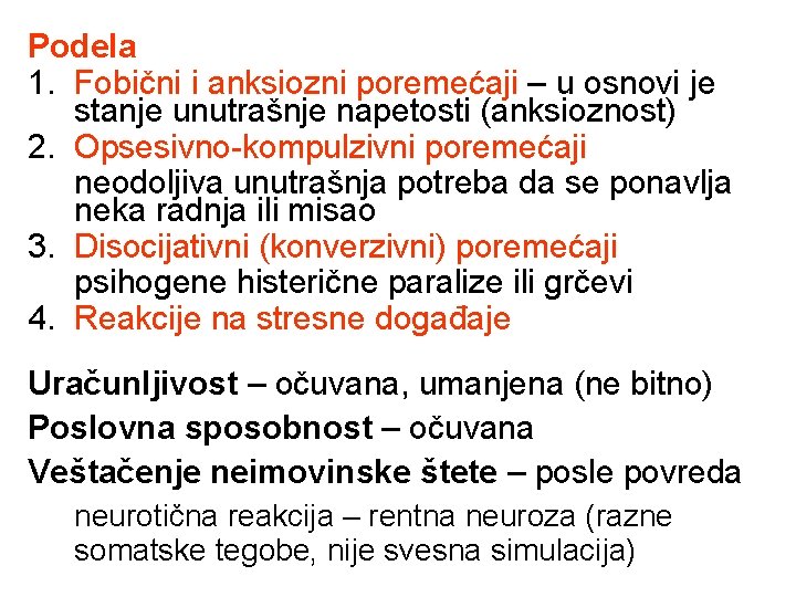 Podela 1. Fobični i anksiozni poremećaji – u osnovi je stanje unutrašnje napetosti (anksioznost)