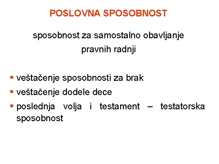 POSLOVNA SPOSOBNOST sposobnost za samostalno obavljanje pravnih radnji § veštačenje sposobnosti za brak §