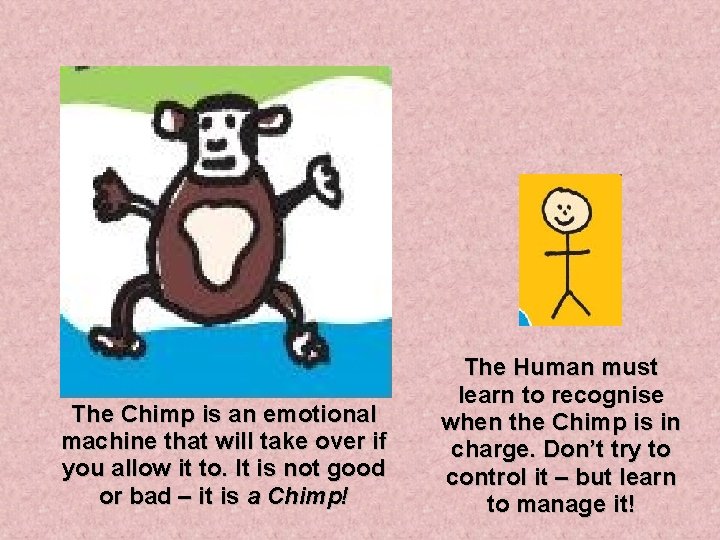 The Chimp is an emotional machine that will take over if you allow it