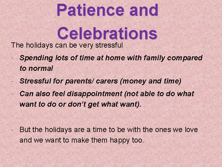 Patience and Celebrations The holidays can be very stressful - Spending lots of time